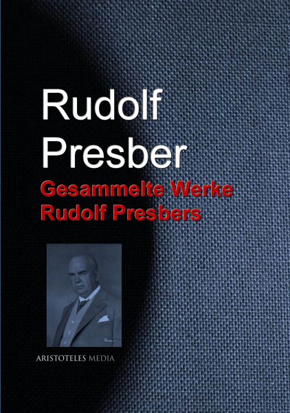 Gesammelte Werke Rudolf Presbers