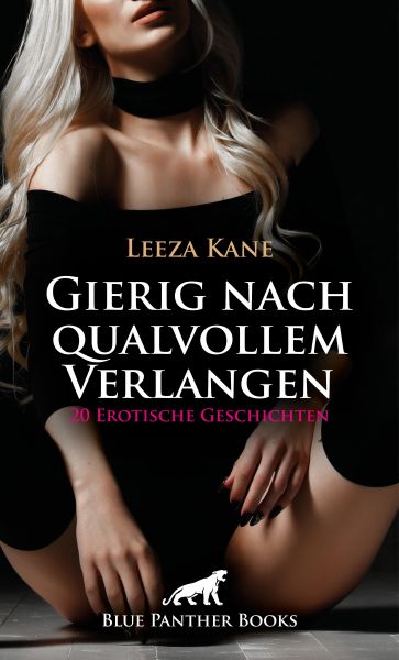 Gierig nach qualvollem Verlangen | 20 Erotische Geschichten