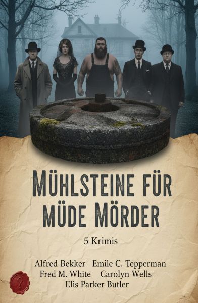 Mühlsteine für müde Mörder: 5 Krimis