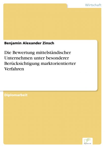 Die Bewertung mittelständischer Unternehmen unter besonderer Berücksichtigung marktorientierter Verf