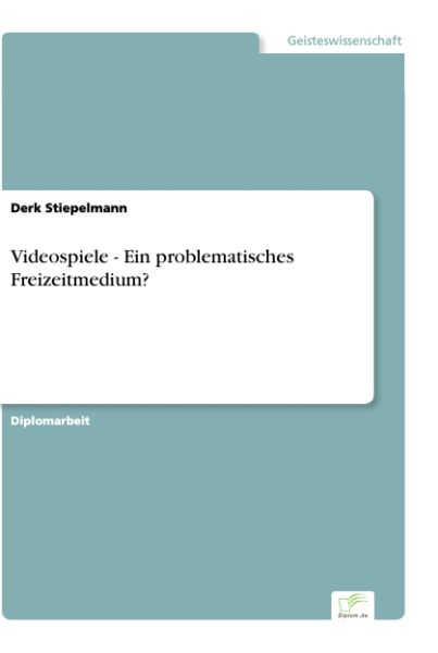 Videospiele - Ein problematisches Freizeitmedium?