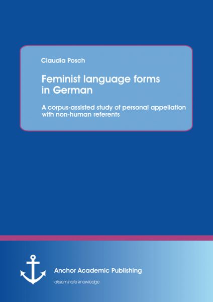 Feminist language forms in German: A corpus-assisted study of personal appellation with non-human re