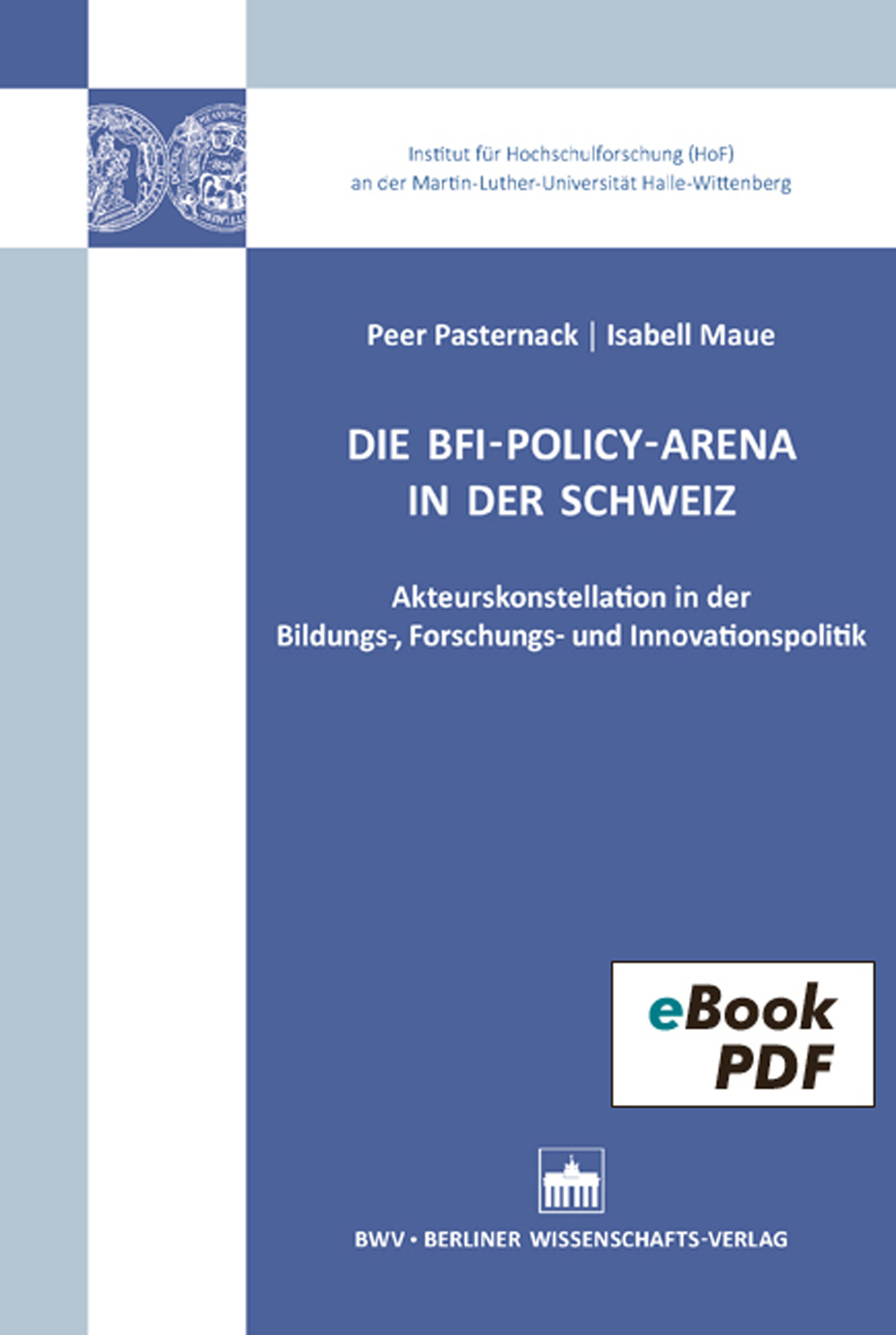 Die BFIPolicyArena in der Schweiz (, Peer Pasternack, Isabell Maue