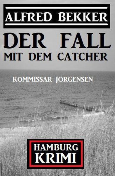 Der Fall mit dem Catcher: Kommissar Jörgensen Hamburg Krimi