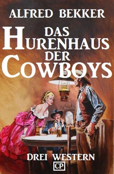 Das Hurenhaus der Cowboys: Drei Western