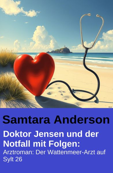Doktor Jensen und der Notfall mit Folgen: Arztroman: Der Wattenmeer-Arzt auf Sylt 26