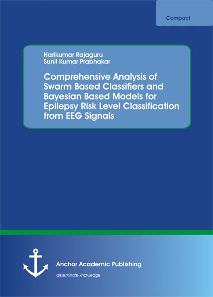 Comprehensive Analysis of Swarm Based Classifiers and Bayesian Based Models for Epilepsy Risk Level