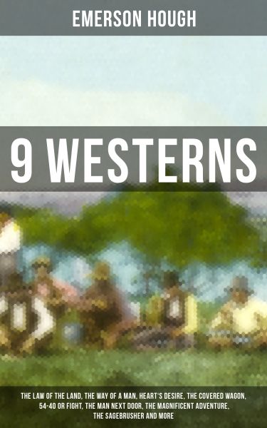 9 WESTERNS: The Law of the Land, The Way of a Man, Heart's Desire, The Covered Wagon, 54-40 or Fight