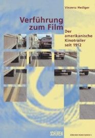 Verführung zum Film: Der amerikanische Kinotrailer seit 1912