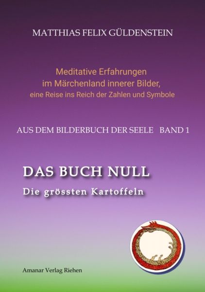 DAS BUCH NULL; Der Narr im Tarot; Das Nullpunkt-Feld; Der Urknall und andere Anfänge; Das Welten-Ei;