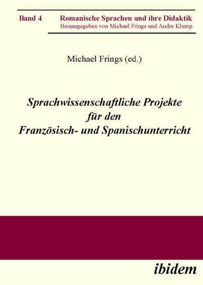 Sprachwissenschaftliche Projekte für den Französisch- und Spanischunterricht