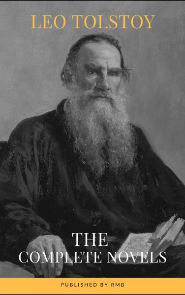 Leo Tolstoy: The Complete Novels and Novellas