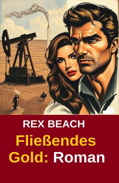Fließendes Gold: Roman