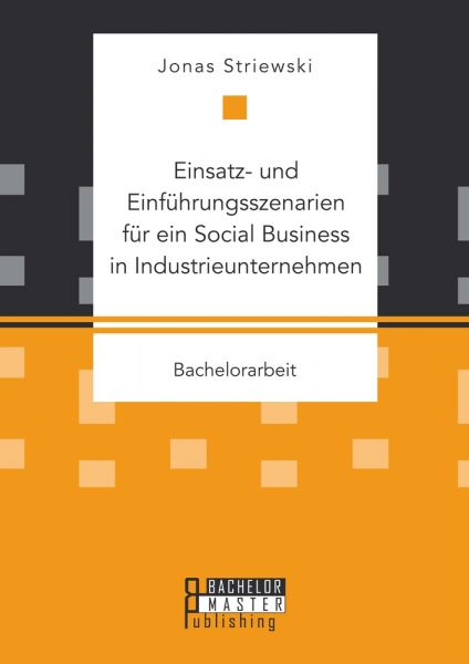 Einsatz- und Einführungsszenarien für ein Social Business in Industrieunternehmen