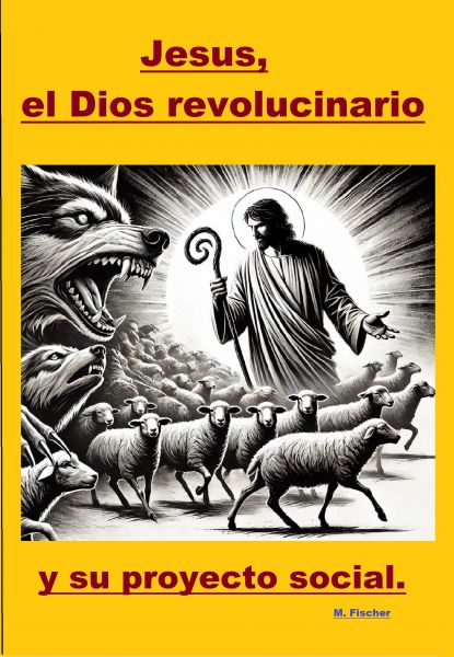 Jesús, el Dios revolucionario y su proyecto social.