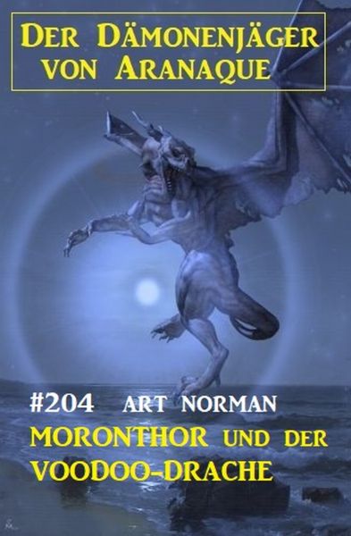 ​Moronthor und der Voodoo-Drache: Der Dämonenjäger von Aranaque 204
