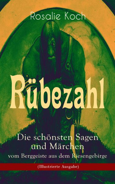 Rübezahl - Die schönsten Sagen und Märchen vom Berggeiste aus dem Riesengebirge (Illustrierte Ausgab