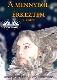 A Mennyből Érkeztem 1. Kötet