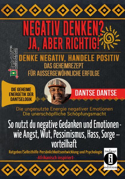 NEGATIV DENKEN? JA, ABER RICHTIG! DENKE NEGATIV, HANDELE POSITIV: DAS GEHEIMREZEPT FÜR AUSSERGEWÖHNL