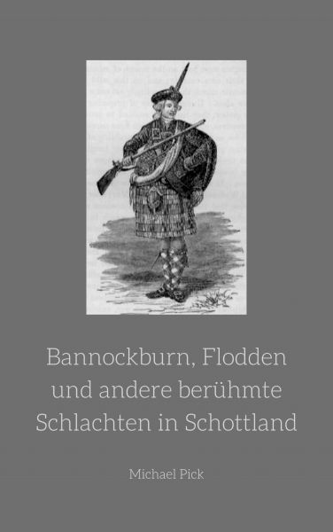 Bannockburn, Flodden und andere berühmte Schlachten in Schottland