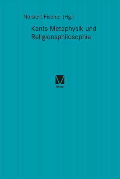 Kants Metaphysik und Religionsphilosophie
