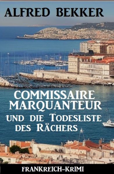 Commissaire Marquanteur und die Todesliste des Rächers: Frankreich Krimi