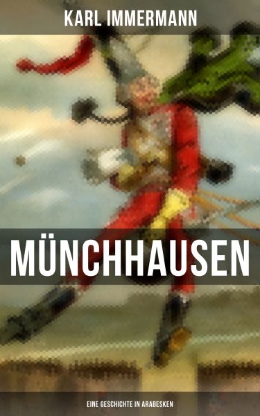 Münchhausen: Eine Geschichte in Arabesken