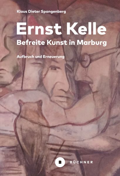 Ernst Kelle – Befreite Kunst in Marburg