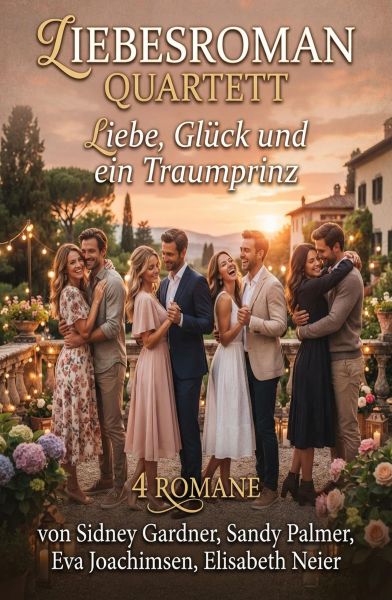 Liebesroman Quartett: Liebe, Glück und ein Traumprinz: 4 Romane