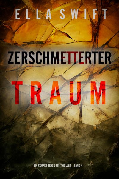 Zerschmetterter Traum (Ein Cooper-Trace-FBI-Thriller – Band 4)