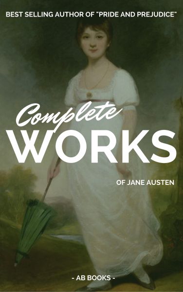 Jane Austen: Complete Works Of Jane Austen (AB Books)