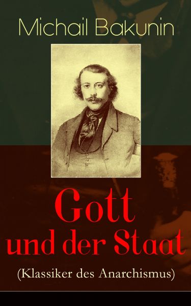 Gott und der Staat (Klassiker des Anarchismus)