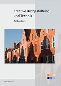 Kreative Bildgestaltung und Technik - Aufbaukurs