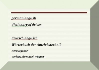 Technisches Woerterbuch Antriebstechnik deutsch-englisch german-englisch dictionary of drives / driv