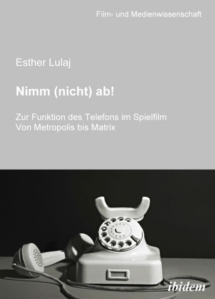 Nimm (nicht) ab! Zur Funktion des Telefons im Spielfilm