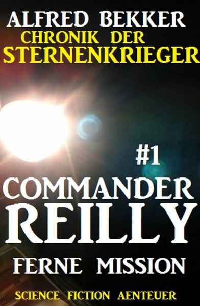 Commander Reilly #1 - Ferne Mission: Chronik der Sternenkrieger