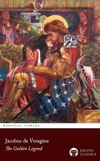 The Golden Legend of Jacobus de Voragine Illustrated