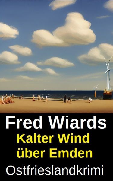 Kalter Wind über Emden: Ostfrieslandkrimi