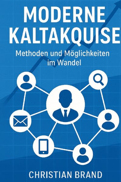 Moderne Kaltakquise- Methoden und Möglichkeiten im Wandel