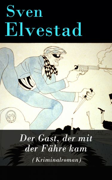 Der Gast, der mit der Fähre kam (Kriminalroman)