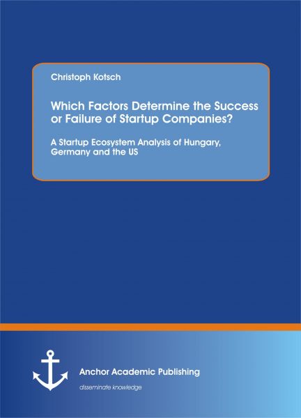 Which Factors Determine the Success or Failure of Startup Companies? A Startup Ecosystem Analysis of