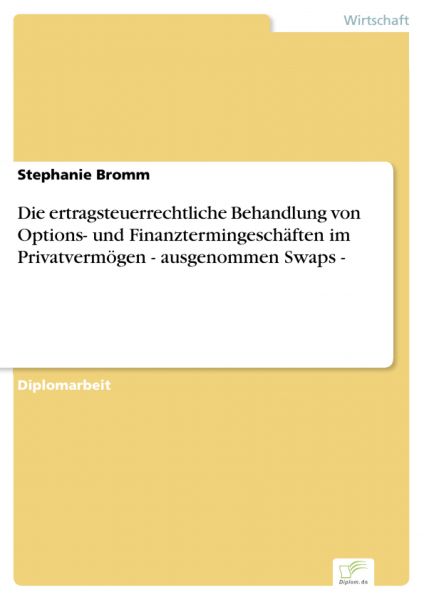 Die ertragsteuerrechtliche Behandlung von Options- und Finanztermingeschäften im Privatvermögen - au