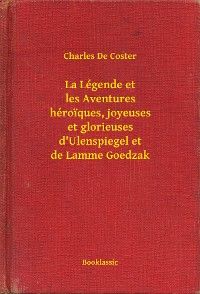 La Légende et les Aventures héroiques, joyeuses et glorieuses d'Ulenspiegel et de Lamme Goedzak
