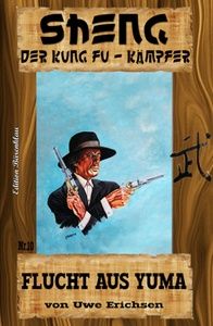 Sheng #10: Flucht aus Yuma