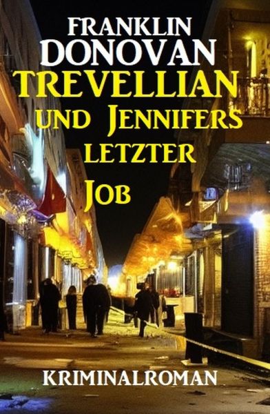 ​Trevellian und Jennifers letzter Job: Kriminalroman