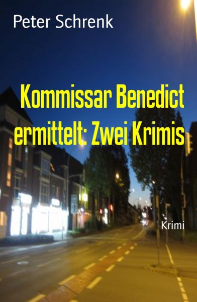 Kommissar Benedict ermittelt: Zwei Krimis
