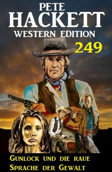 Gunlock und die raue Sprache der Gewalt: Pete Hackett Western Edition 249