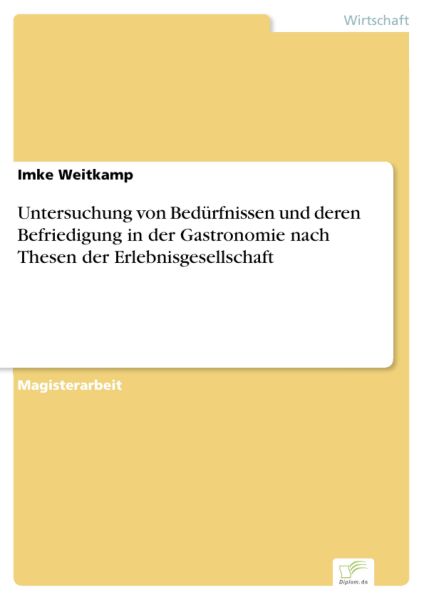 Untersuchung von Bedürfnissen und deren Befriedigung in der Gastronomie nach Thesen der Erlebnisgese
