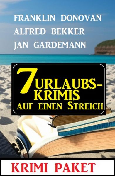 7 Urlaubskrimis auf einen Streich: Krimi Paket