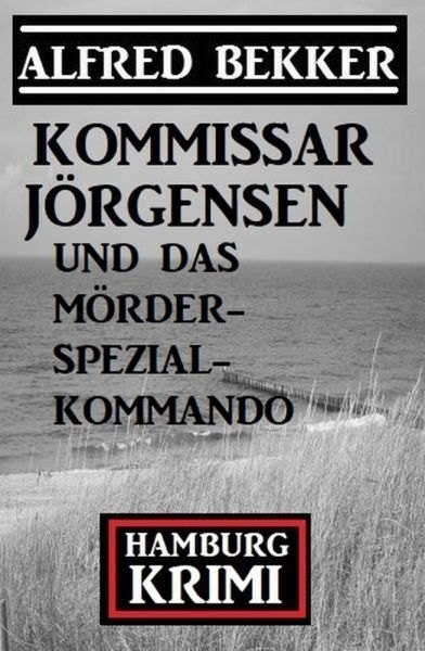 Kommissar Jörgensen und das Mörderspezialkommando: Hamburg Krimi